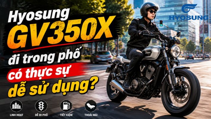Hyosung GV350X đi trong phố có thực sự dễ sử dụng?
