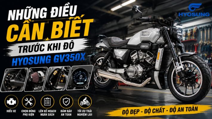 Hyosung GV350X nên độ gì? 