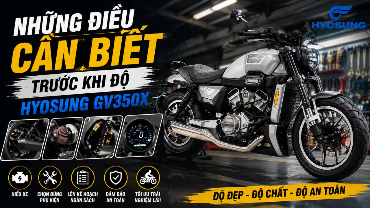 Hyosung GV350X nên độ gì?