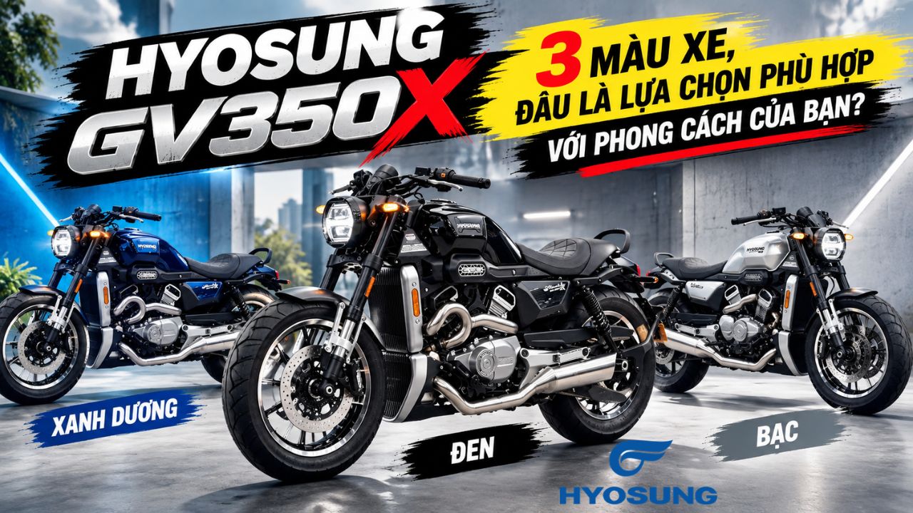 Hyosung GV350X: 3 màu xe, đâu là lựa chọn phù hợp với phong cách của bạn?