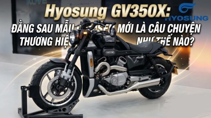 Hyosung GV350X: Đằng sau mẫu cruiser mới là câu chuyện thương hiệu như thế nào?