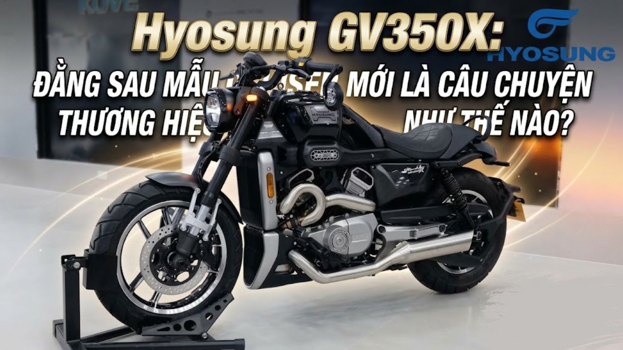 Hyosung GV350X: Đằng sau mẫu cruiser mới là câu chuyện thương hiệu như thế nào?
