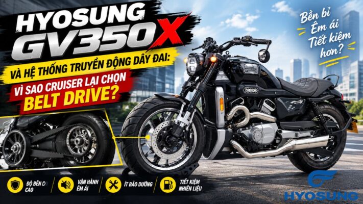 Hyosung GV350X và hệ thống truyền động dây đai: Vì sao cruiser lại chọn belt drive?