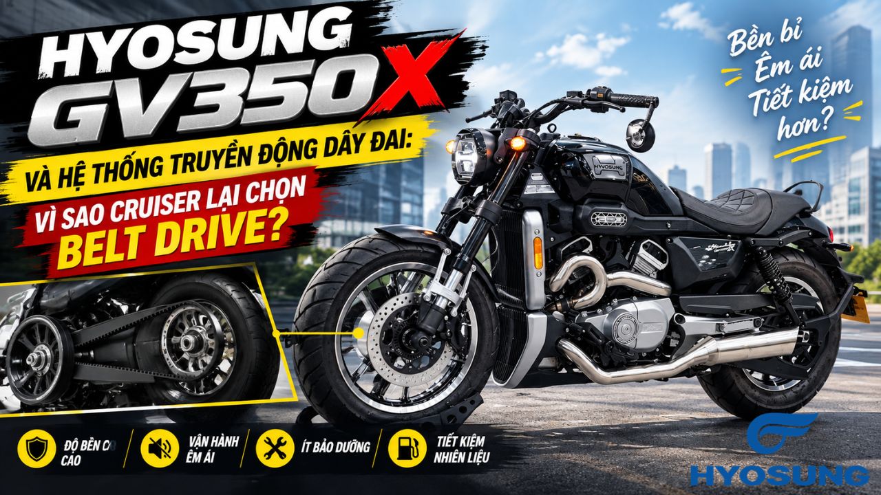 Hyosung GV350X và hệ thống truyền động dây đai: Vì sao cruiser lại chọn belt drive?